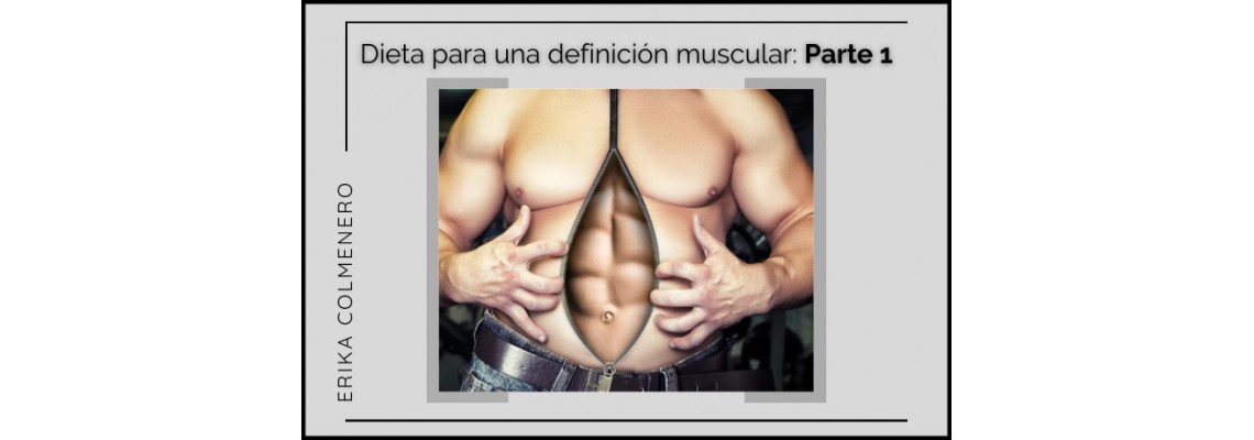 Dieta para una definición muscular: parte 1