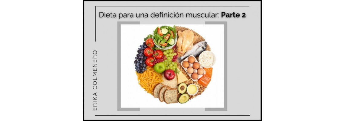 Dieta para una definición muscular: parte 2